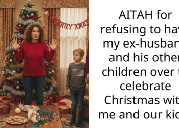 AITAH for refusing to have my ex-husband and his other children over to celebrate Christmas with me and our kids?