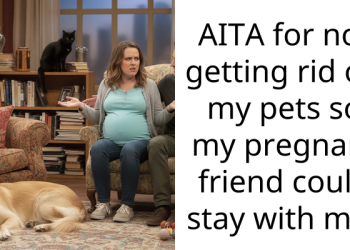 AITA for not getting rid off my pets so my pregnant friend could stay with me?