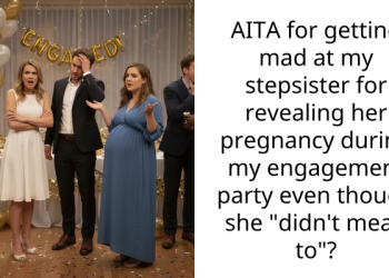 AITA for getting mad at my stepsister for revealing her pregnancy during my engagement party even though she “didn’t mean to”?