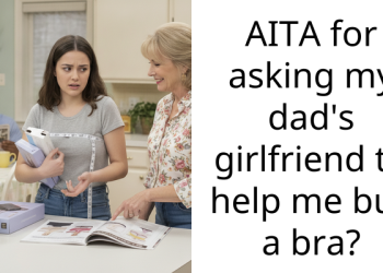 AITA for asking my dad’s girlfriend to help me buy a bra?