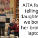 AITA for not telling my daughter that we bought her brother a laptop?