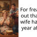 For freaking out that my wife had a 6 year affair?