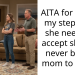 AITA for telling my stepmom she needs to accept she will never be the mom to a girl?