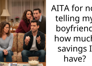 AITA for not telling my boyfriend how much savings I have?