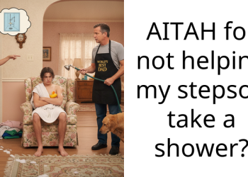 AITAH for not helping my stepson take a shower?