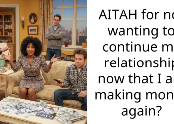 AITAH for not wanting to continue my relationship now that I am making money again?