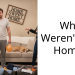Why Weren’t You Home?