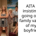 AITA for insisting on going on the family vacation of my ex boyfriend?