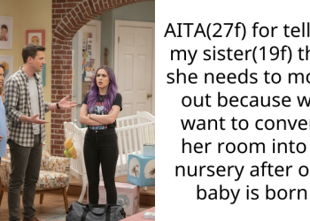 AITA(27f) for telling my sister(19f) that she needs to move out because we want to convert her room into a nursery after our baby is born