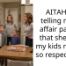 AITAH for telling my ex affair partner that she’s not my kids mother so respect that?