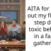 AITA for calling out my fiance’s step dad’s toxic behavior in a family gathering?