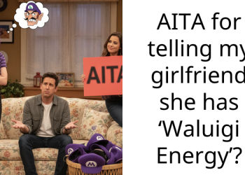 AITA for telling my girlfriend she has ‘Waluigi Energy’?