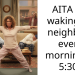 AITA for waking up neighbors every morning at 5:30?
