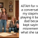 AITAH for recording a conversation with my stepmom and playing it back to my dad because he kept saying I was misremembering what she said to me