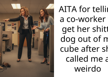 AITA for telling a co-worker to get her shitty dog out of my cube after she called me a weirdo