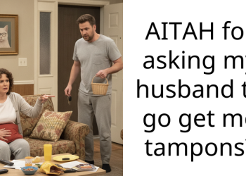 AITAH for asking my husband to go get me tampons?