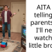 AITA for telling my parents that I’ll never watch my little brother?
