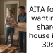 AITA for not wanting to share a house in my 30s?