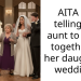AITA for telling my aunt to get it together at her daughters wedding?