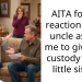 AITA for my reaction to my uncle asking me to give him custody of my little sister?