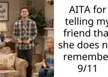 AITA for telling my friend that she does not remember 9/11