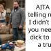 AITA for telling my BIL I didn’t know you needed a d**k to drive a truck