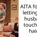 AITA for not letting my husband touch my hair?