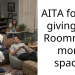 AITA for not giving my Roommate more space?