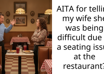 AITA for telling my wife she was being difficult due to a seating issue at the restaurant?