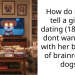 How do i (19F) tell a girl im dating (18f) that i dont want to be with her because of brainrot and dogs?
