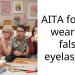 AITA for not wearing false eyelashes?