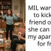 MIL wants me to kick my friend out, so she can live in my apartment for free