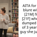 AITA for being blunt with my [21M] friend [21F] when she dumped her bf of 3 years for a guy she just met?