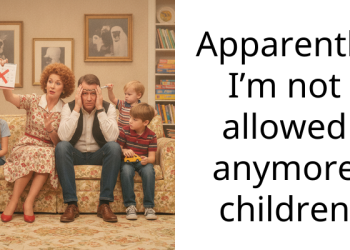 Apparently I’m not allowed anymore children