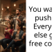 You want to push in? Everyone else gets free coffee.