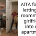 AITA for not letting my roommate’s girlfriend into our apartment?