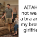 AITAH for not wearing a bra around my brother’s girlfriend?