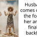 Husband comes out of the fog as her antics finally backfire