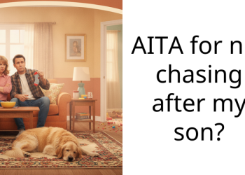 AITA for not chasing after my son?