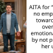 AITA for “having no empathy” toward my overly emotional wife by not picking her up
