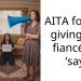 AITA for not giving my fiancée a ‘say’
