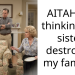 AITAH for thinking my sister destroyed my family?