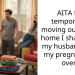 AITA for temporarily moving out of the home I share with my husband until my pregnancy is over?