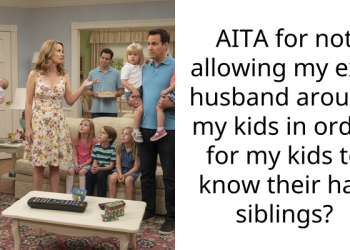AITA for not allowing my ex’s husband around my kids in order for my kids to know their half siblings?