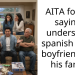 AITA for not saying i understand spanish to my boyfriend and his family