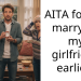 AITA for not marrying my girlfriend earlier?