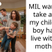 MIL wants to take away my child – “A boy has to live with his mother!”