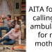 AITA for not calling an ambulance for my mother?