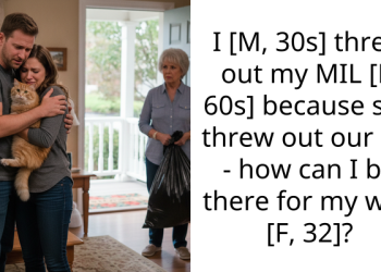 I [M, 30s] threw out my MIL [F, 60s] because she threw out our cat – how can I be there for my wife [F, 32]?