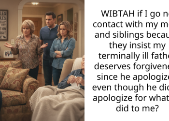 WIBTAH if I go no contact with my mom and siblings because they insist my terminally ill father deserves forgiveness since he apologized even though he didn’t apologize for what he did to me?